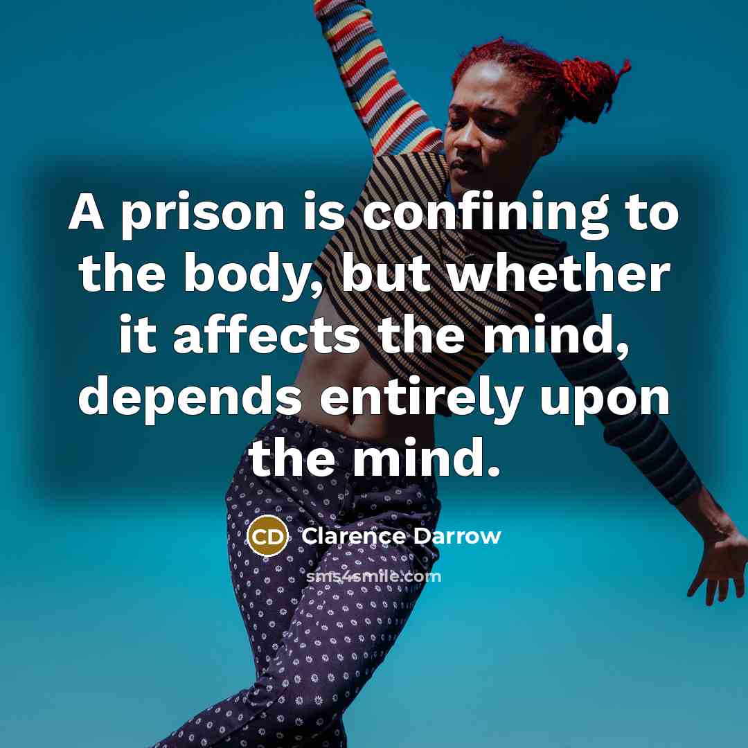 “A prison is confining to the body, but whether it…” quote by Clarence Darrow