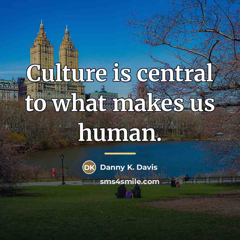 “Culture is central to what makes us human.…” quote by Danny K. Davis