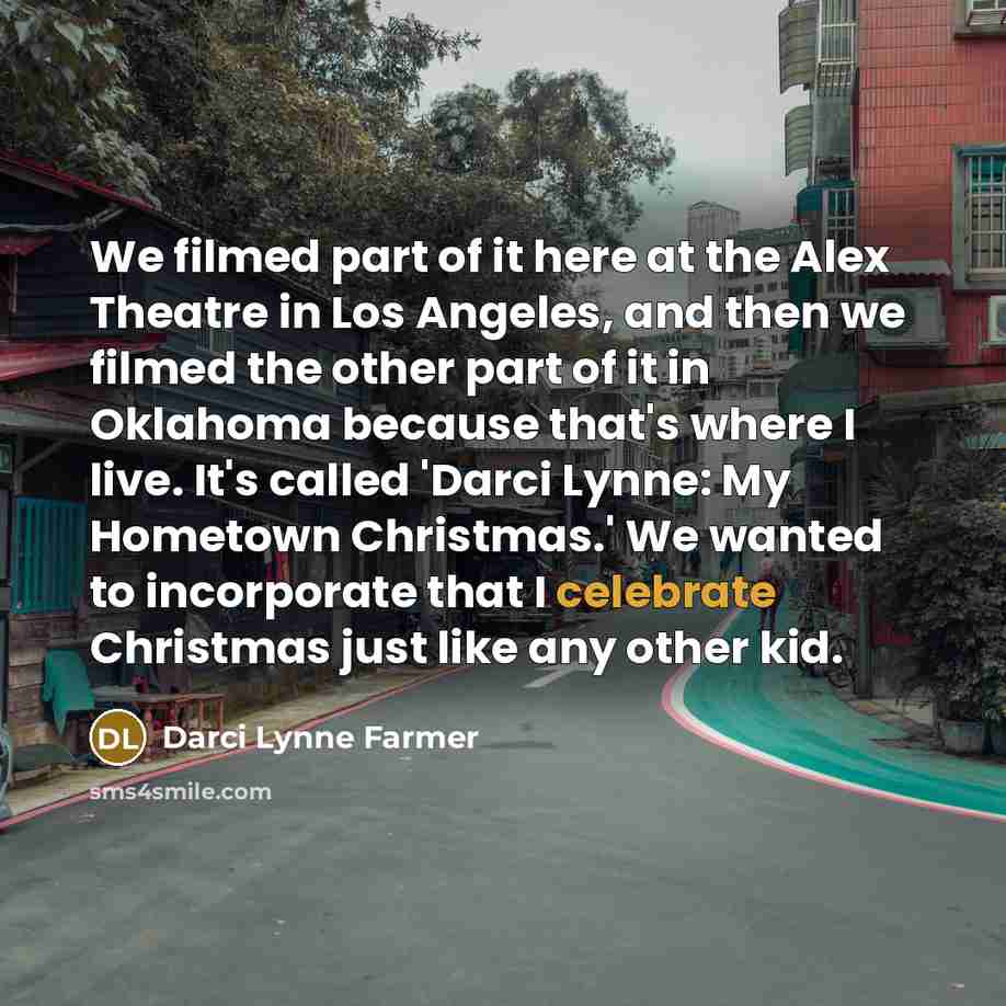 “We filmed part of it here at the Alex Theatre…” quote by Darci Lynne Farmer
