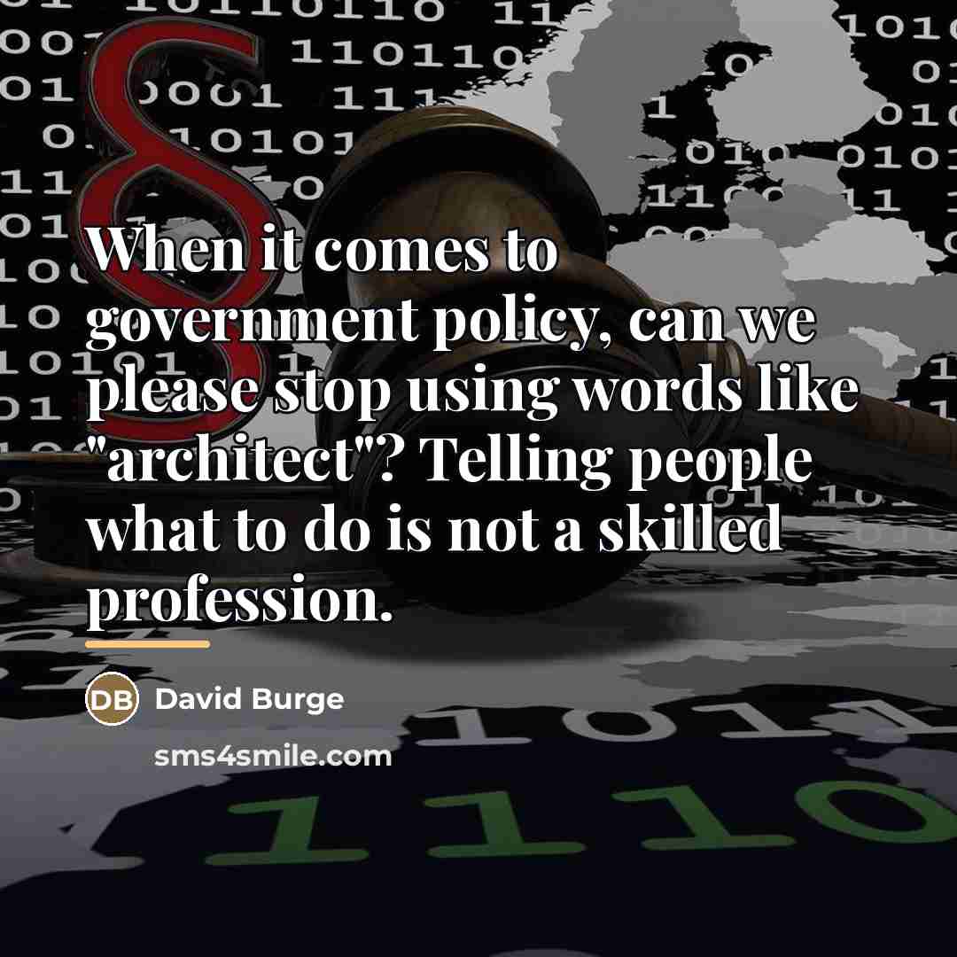 “When it comes to government policy, can we please stop…” quote by David Burge