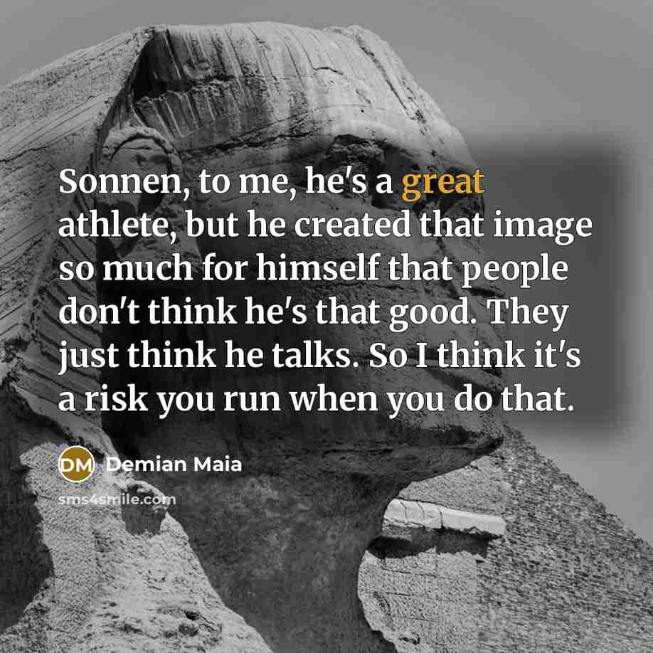 “Sonnen, to me, he's a great athlete, but he created…” quote by Demian Maia