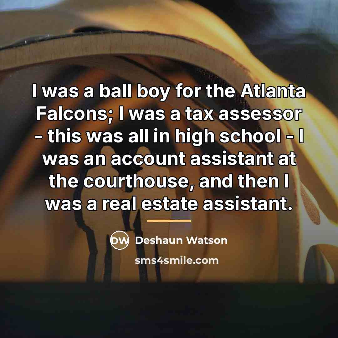 “I was a ball boy for the Atlanta Falcons; I…” quote by Deshaun Watson