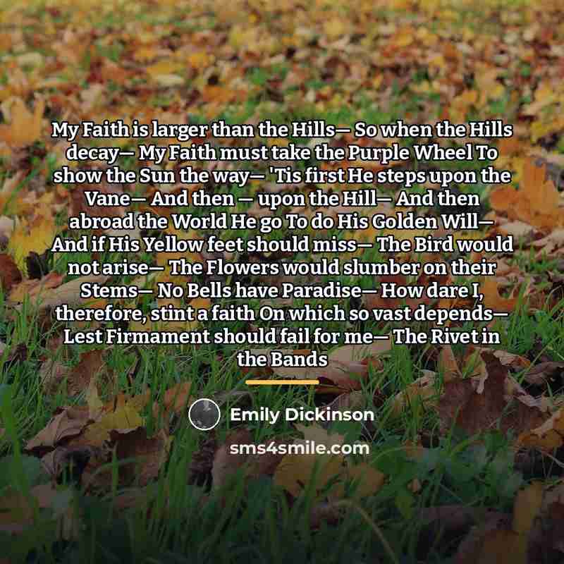 “My Faith is larger than the Hills— So when the…” quote by Emily Dickinson
