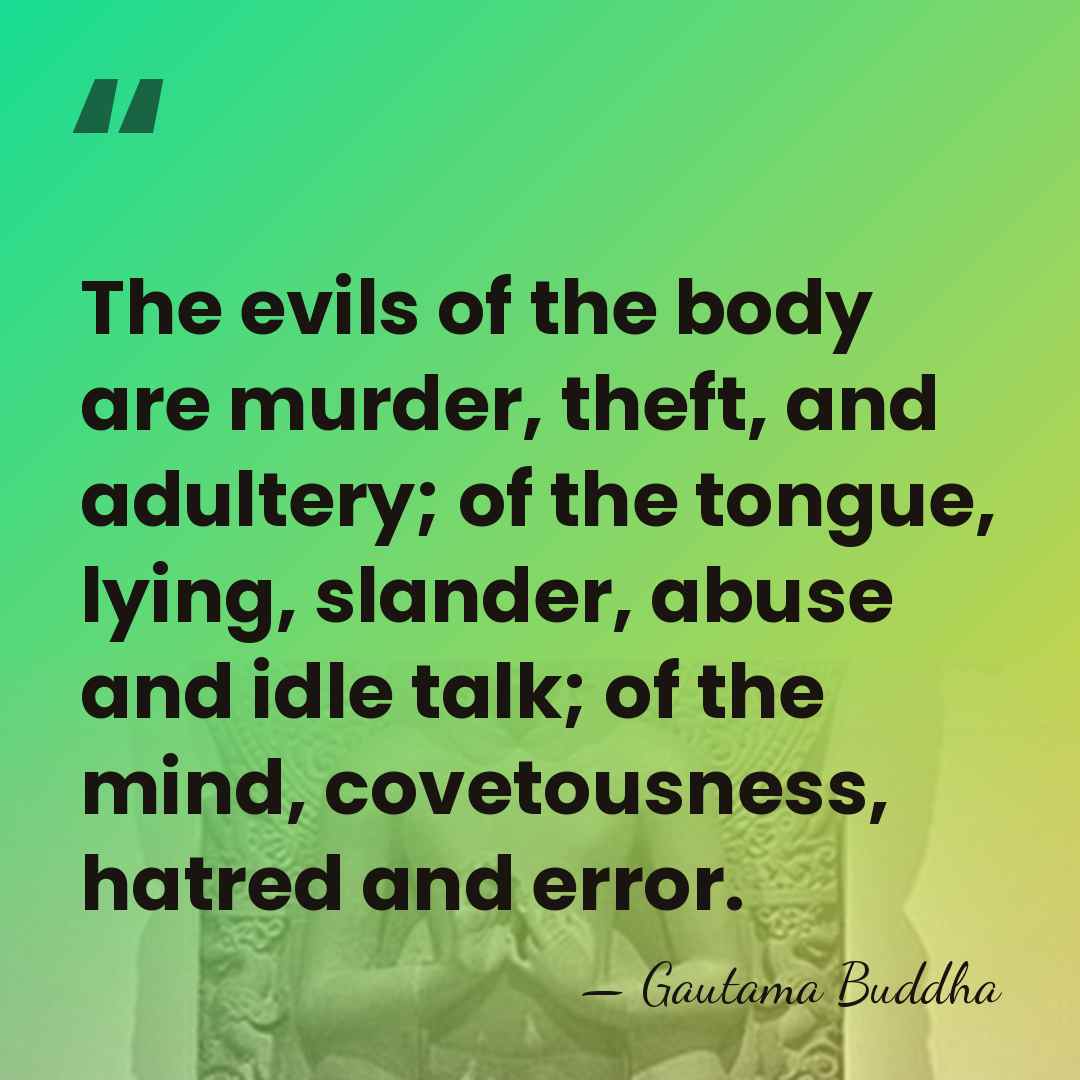 The evils of the body are murder, theft, and adultery; of the&hellip; - Gautama Buddha