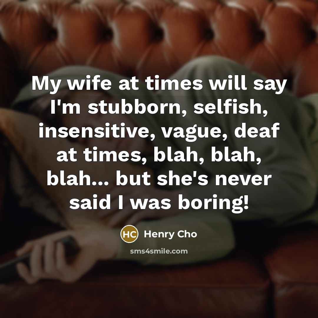 “My wife at times will say I'm stubborn, selfish, insensitive,…” quote by Henry Cho