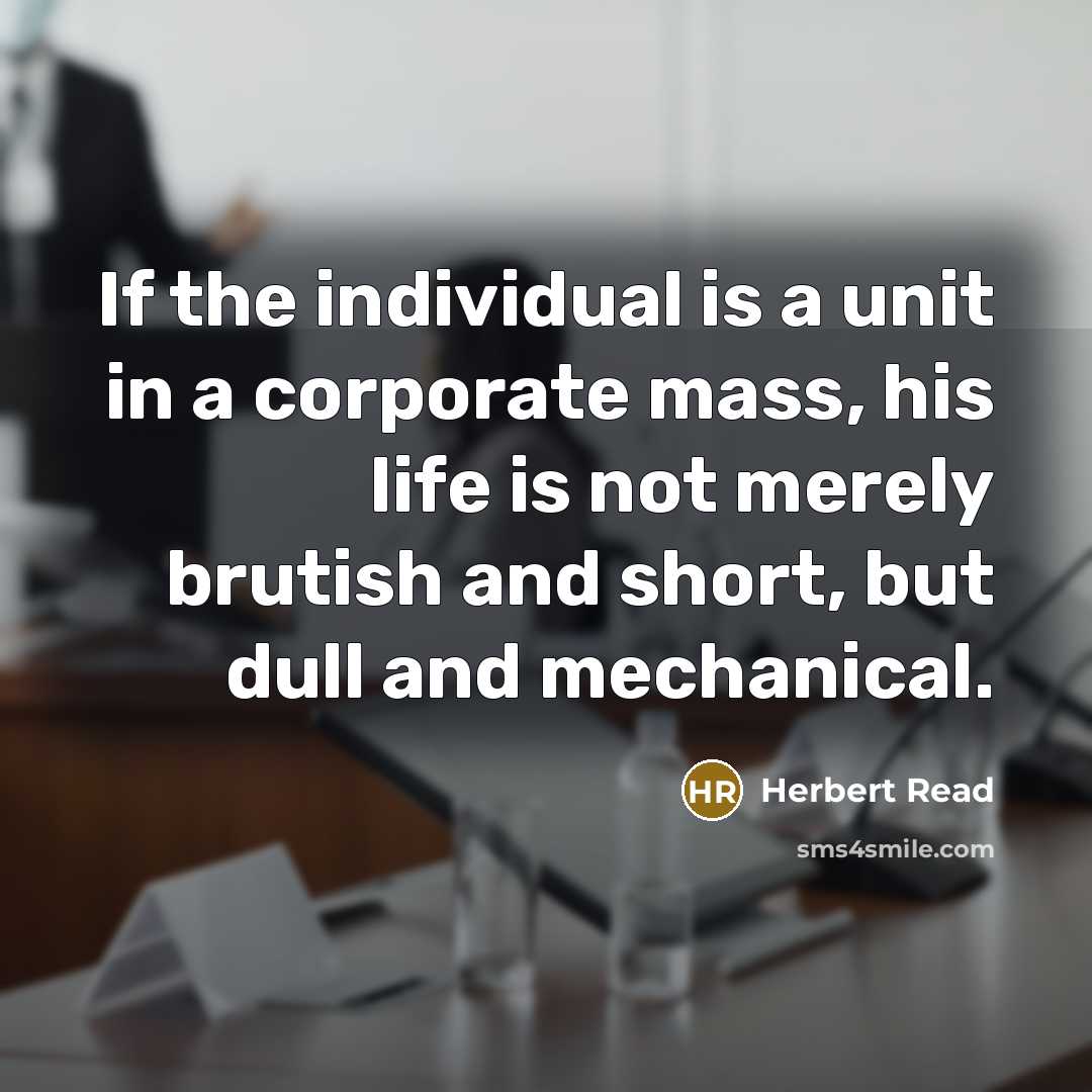 “If the individual is a unit in a corporate mass,…” quote by Herbert Read