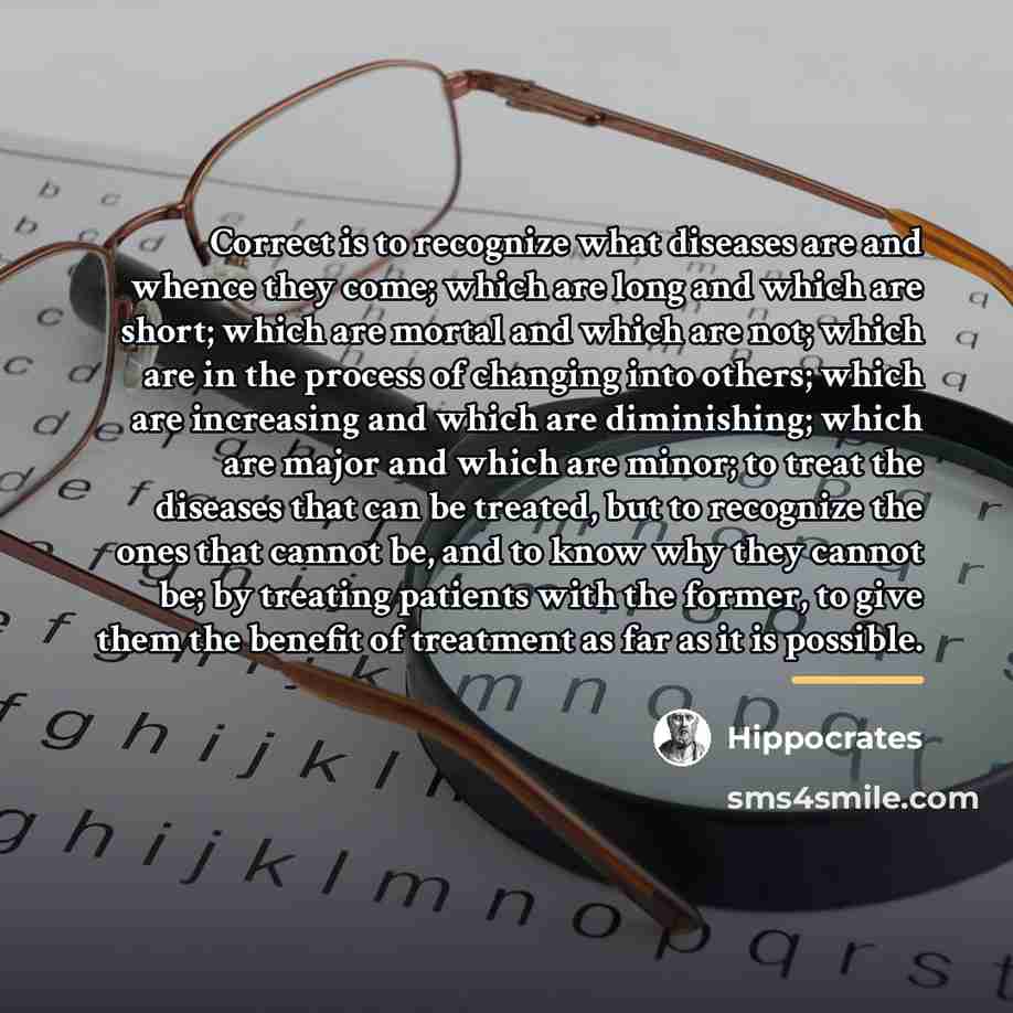 “Correct is to recognize what diseases are and whence they…” quote by Hippocrates