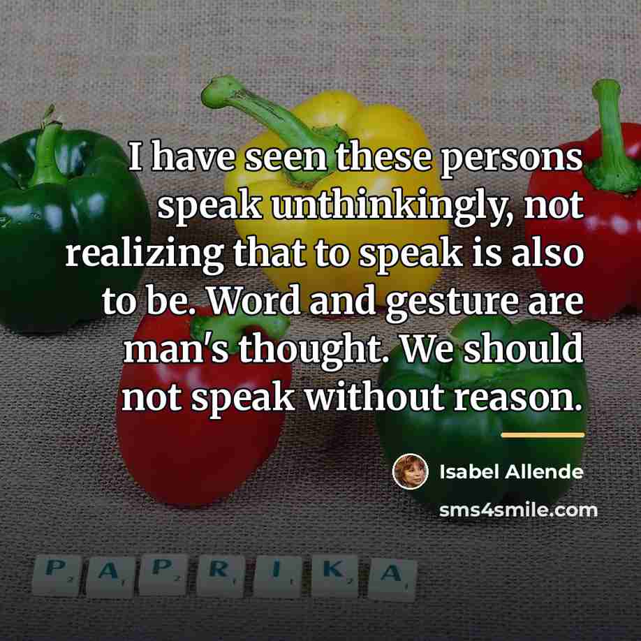 “I have seen these persons speak unthinkingly, not realizing that…” quote by Isabel Allende