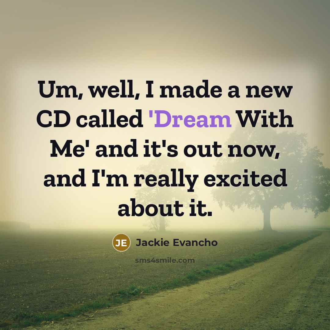 “Um, well, I made a new CD called 'Dream With…” quote by Jackie Evancho
