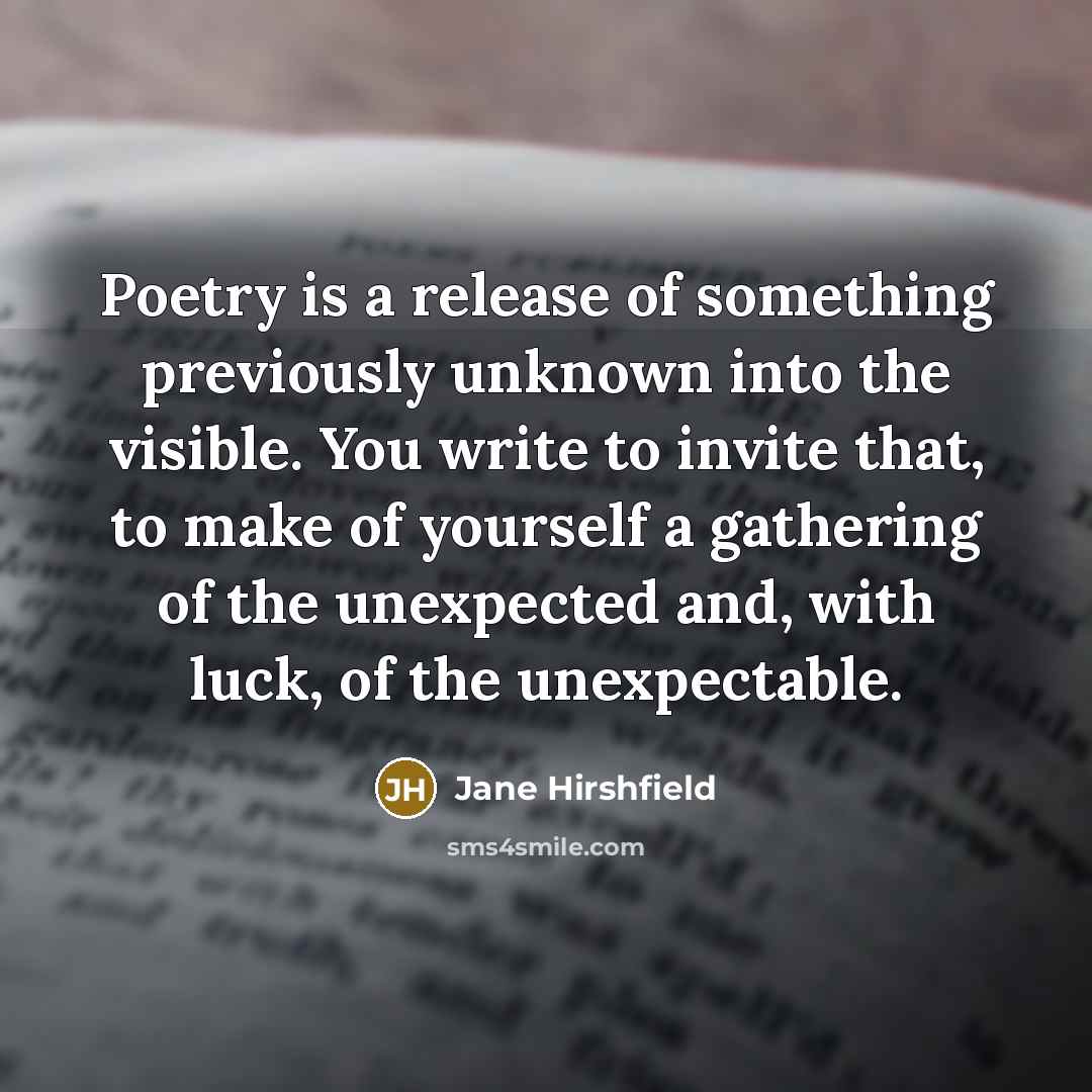 “Poetry is a release of something previously unknown into the…” quote by Jane Hirshfield