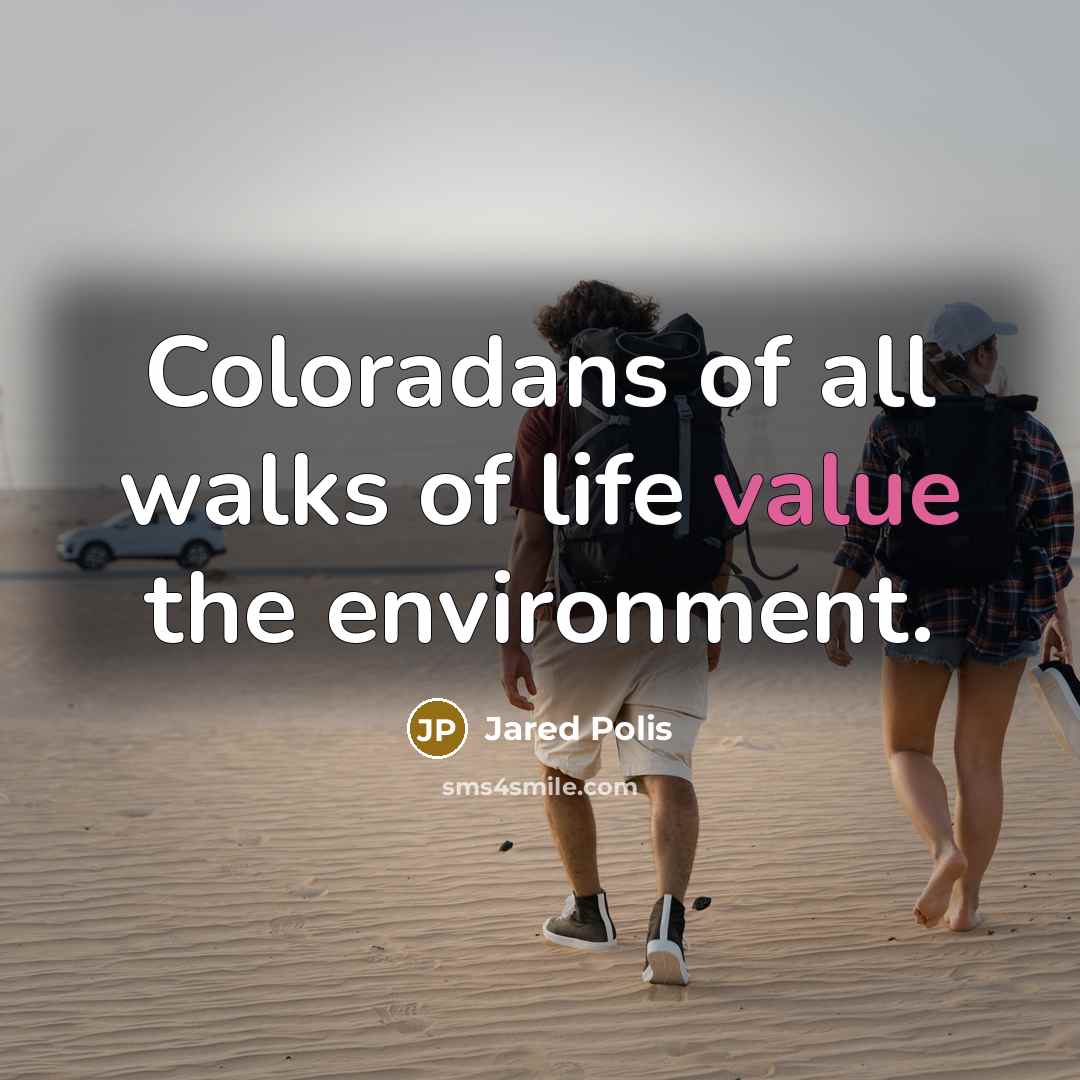 “Coloradans of all walks of life value the environment.…” quote by Jared Polis
