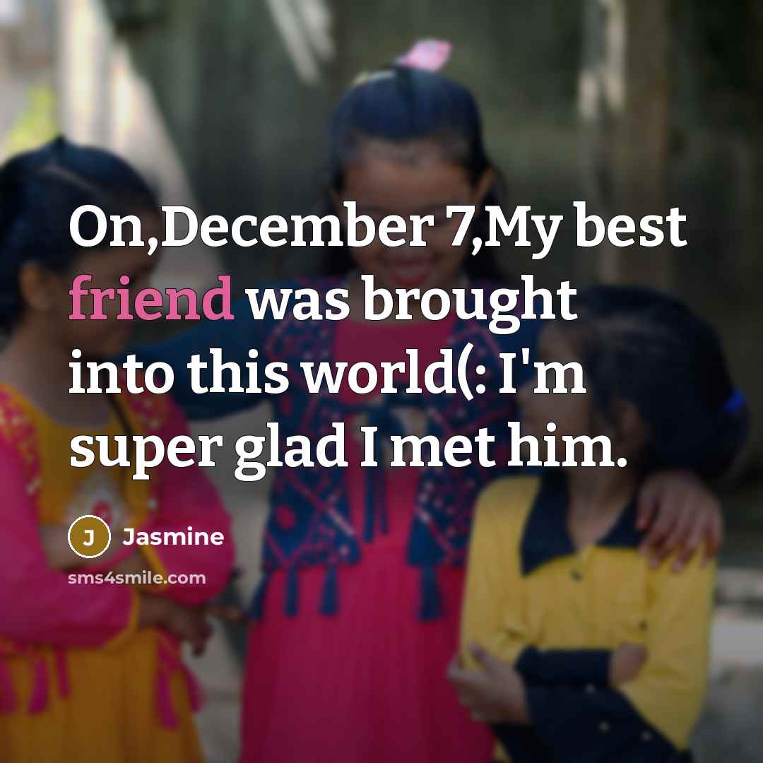 “On,December 7,My best friend was brought into this world(: I'm…” quote by Jasmine