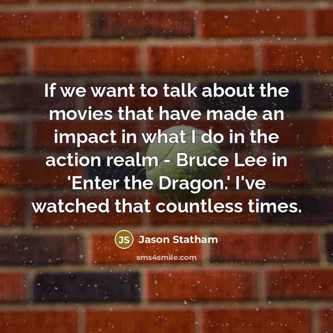 “If we want to talk about the movies that have…” quote by Jason Statham