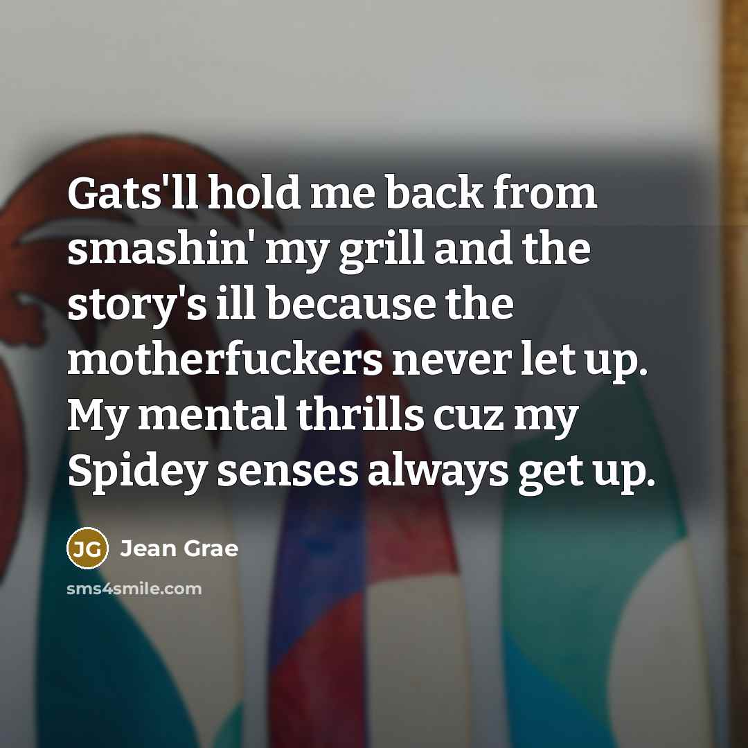 “Gats'll hold me back from smashin' my grill and the…” quote by Jean Grae