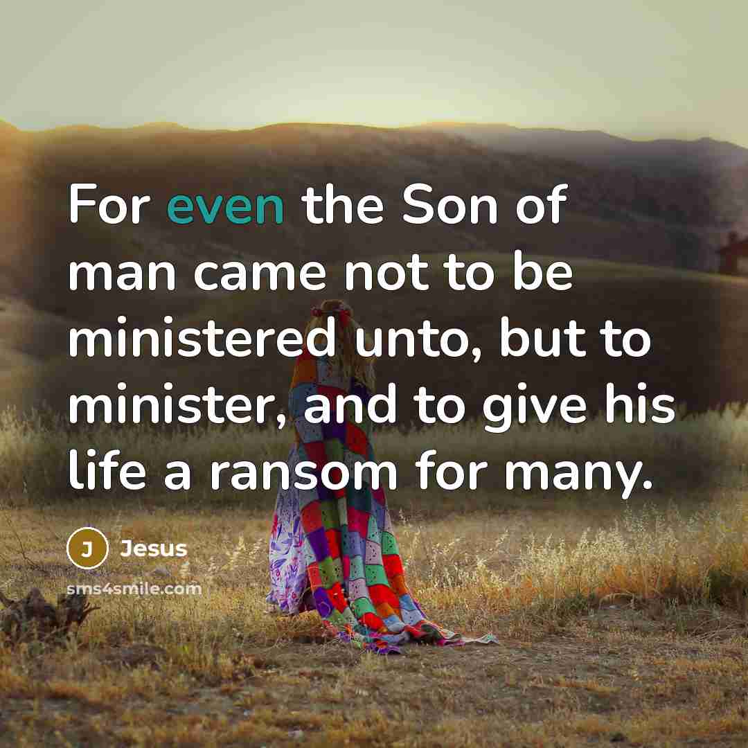 “For even the Son of man came not to be…” quote by Jesus