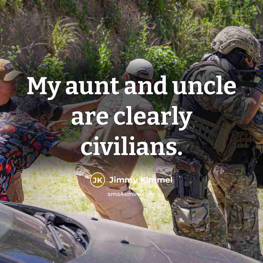 “My aunt and uncle are clearly civilians.…” quote by Jimmy Kimmel