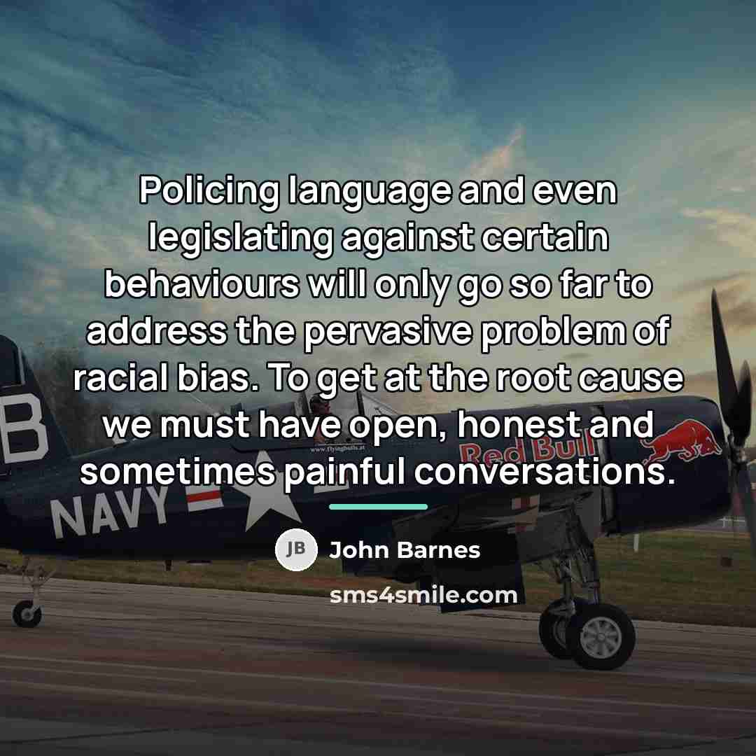 “Policing language and even legislating against certain behaviours will only…” quote by John Barnes