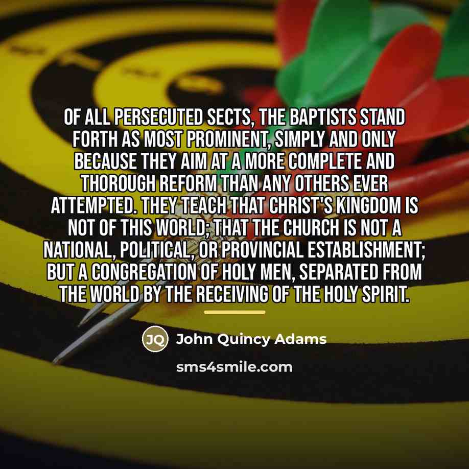 “Of all persecuted sects, the Baptists stand forth as most…” quote by John Quincy Adams
