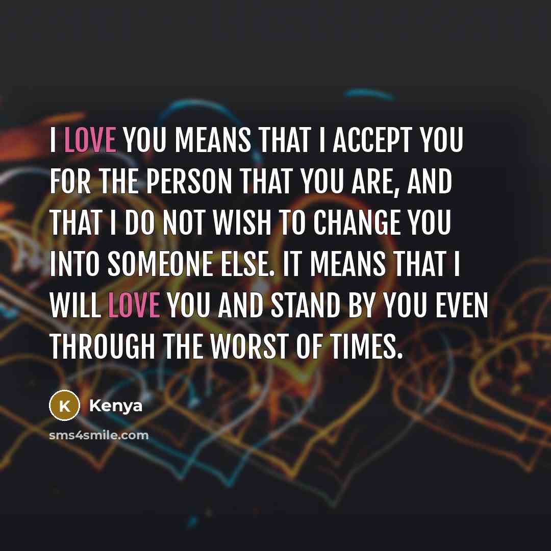 “I love you means that I accept you for the…” quote by Kenya