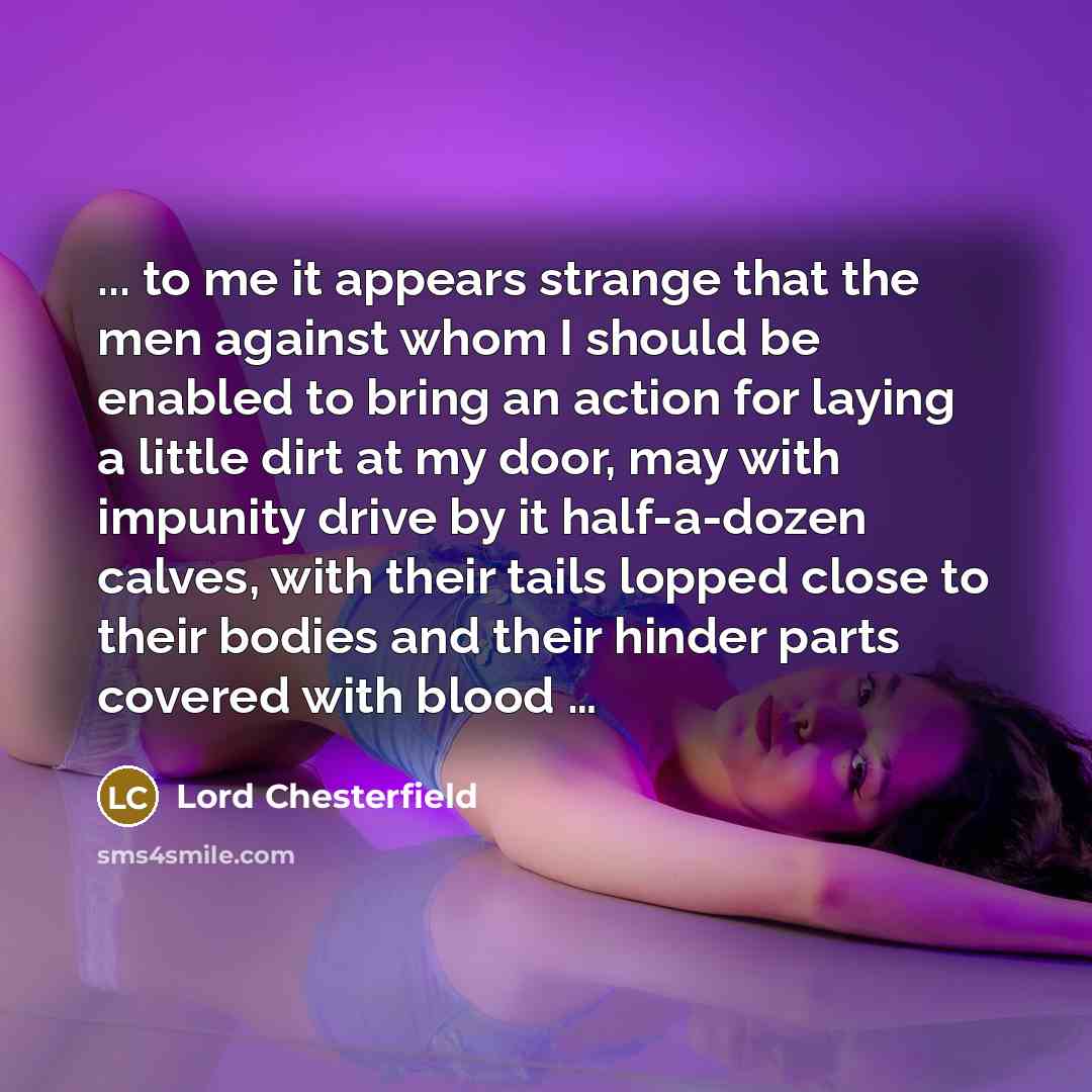 “... to me it appears strange that the men against…” quote by Lord Chesterfield