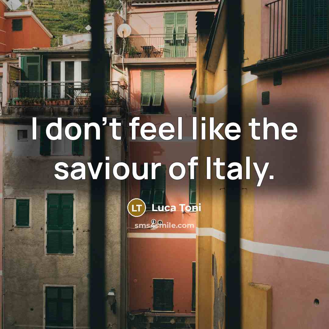 “I don't feel like the saviour of Italy.…” quote by Luca Toni
