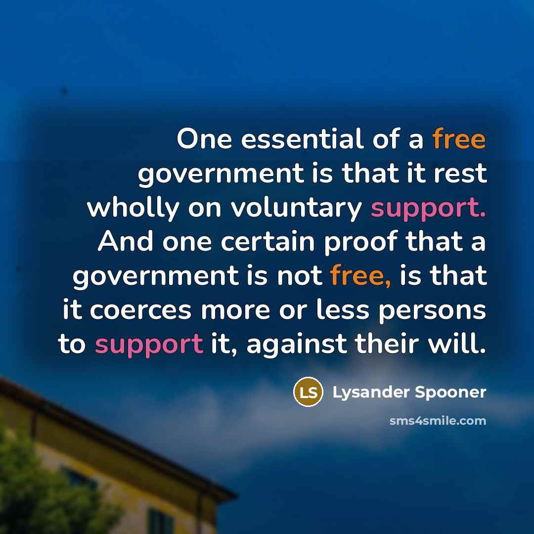 “One essential of a free government is that it rest…” quote by Lysander Spooner