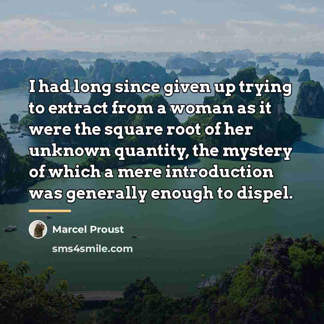 “I had long since given up trying to extract from…” quote by Marcel Proust