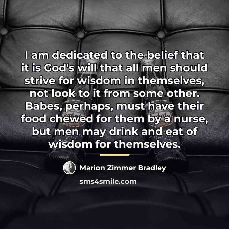 “I am dedicated to the belief that it is God's…” quote by Marion Zimmer Bradley