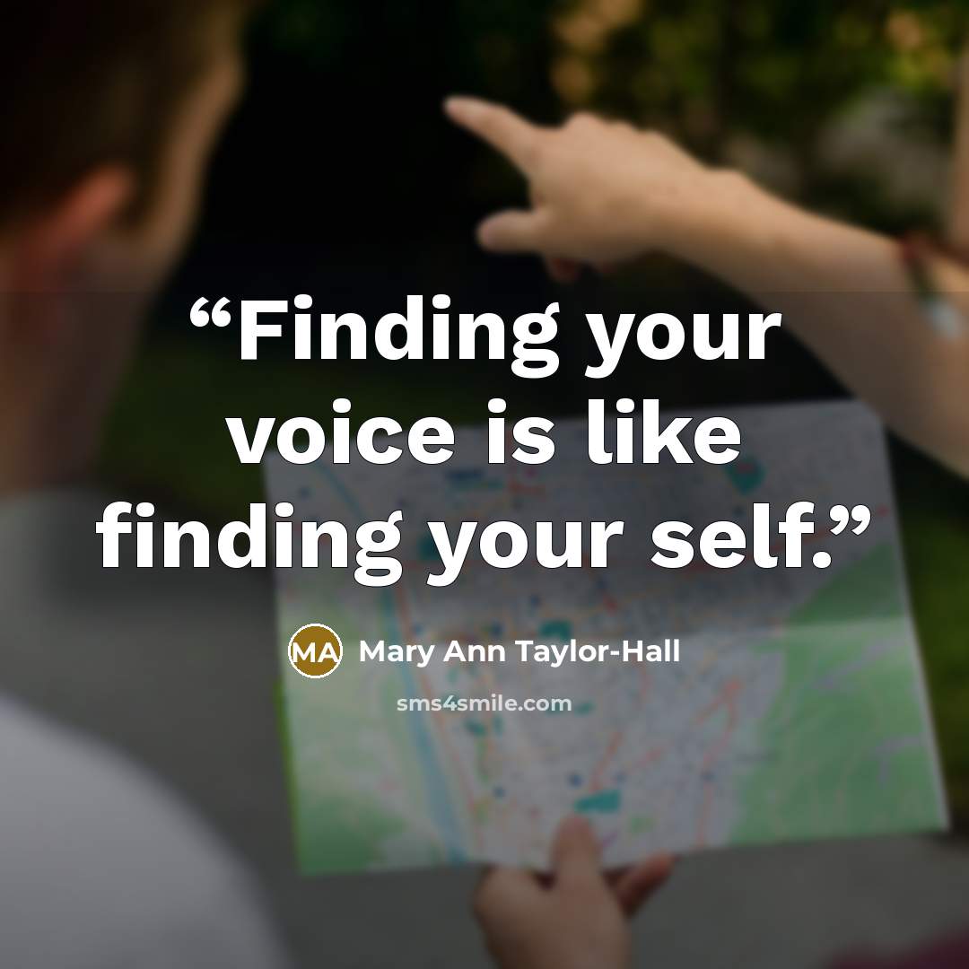 “Finding your voice is like finding your self.” quote by Mary Ann Taylor-Hall