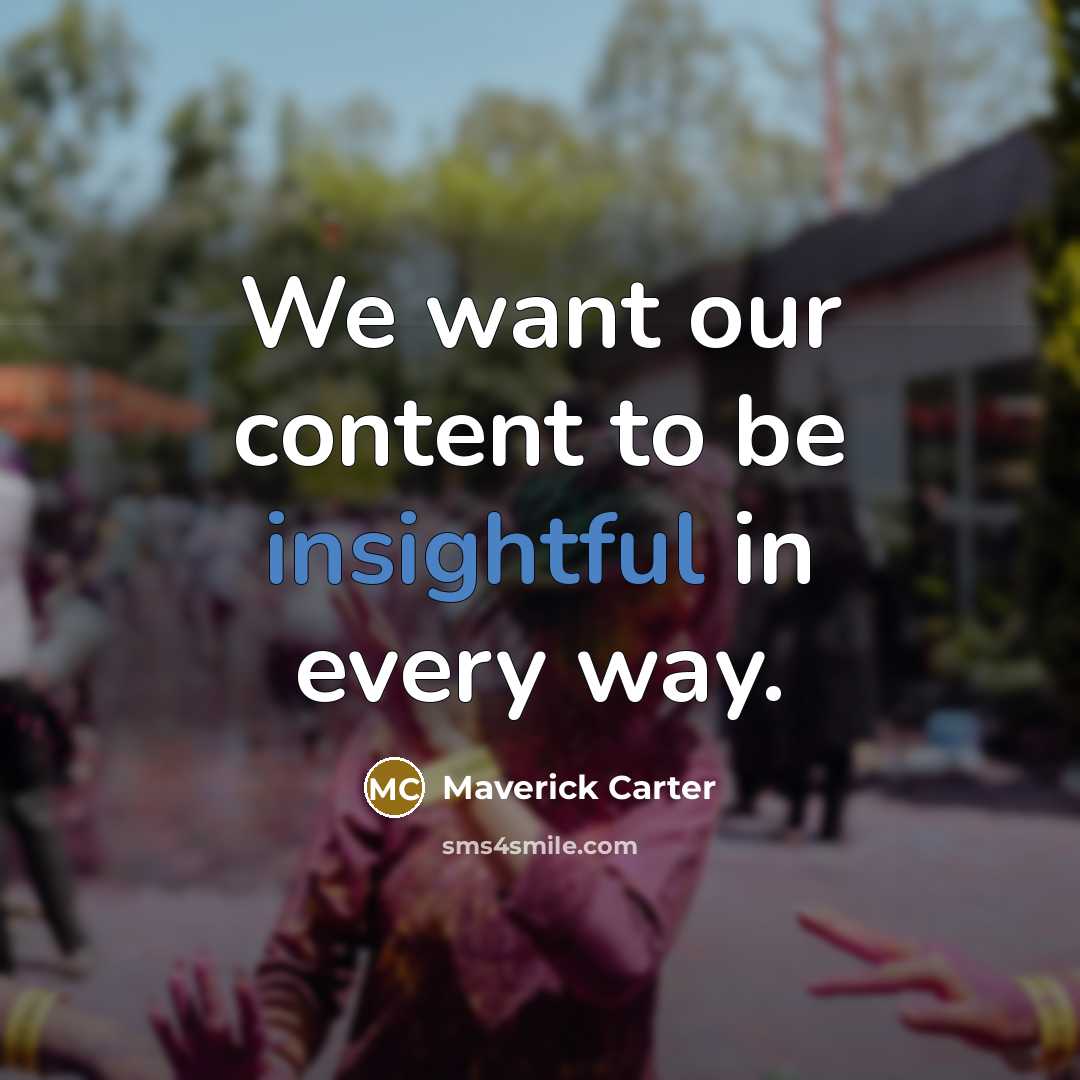 “We want our content to be insightful in every way.…” quote by Maverick Carter