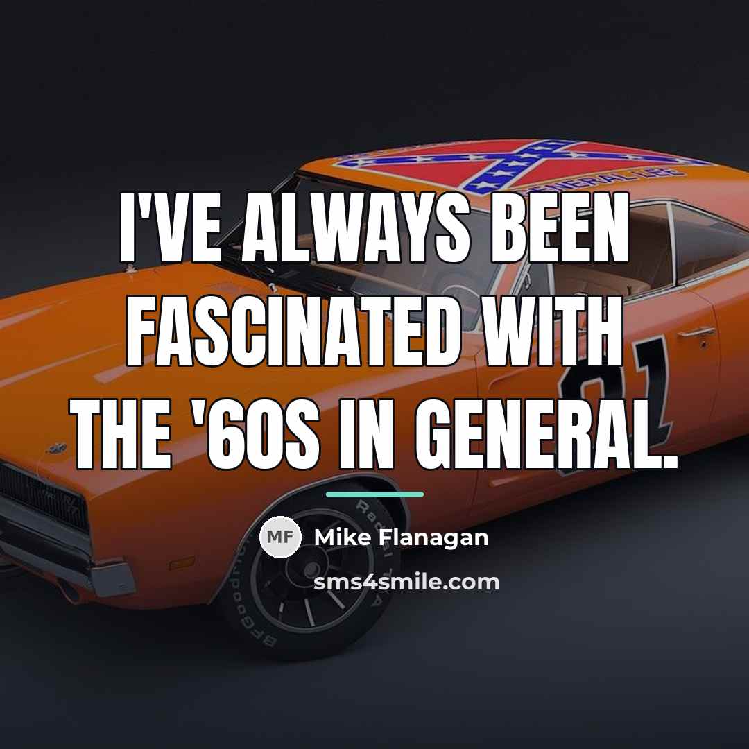 “I've always been fascinated with the '60s in general.…” quote by Mike Flanagan
