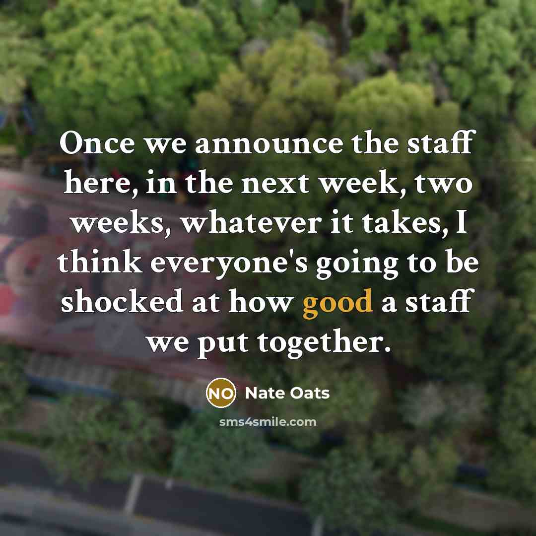 “Once we announce the staff here, in the next week,…” quote by Nate Oats