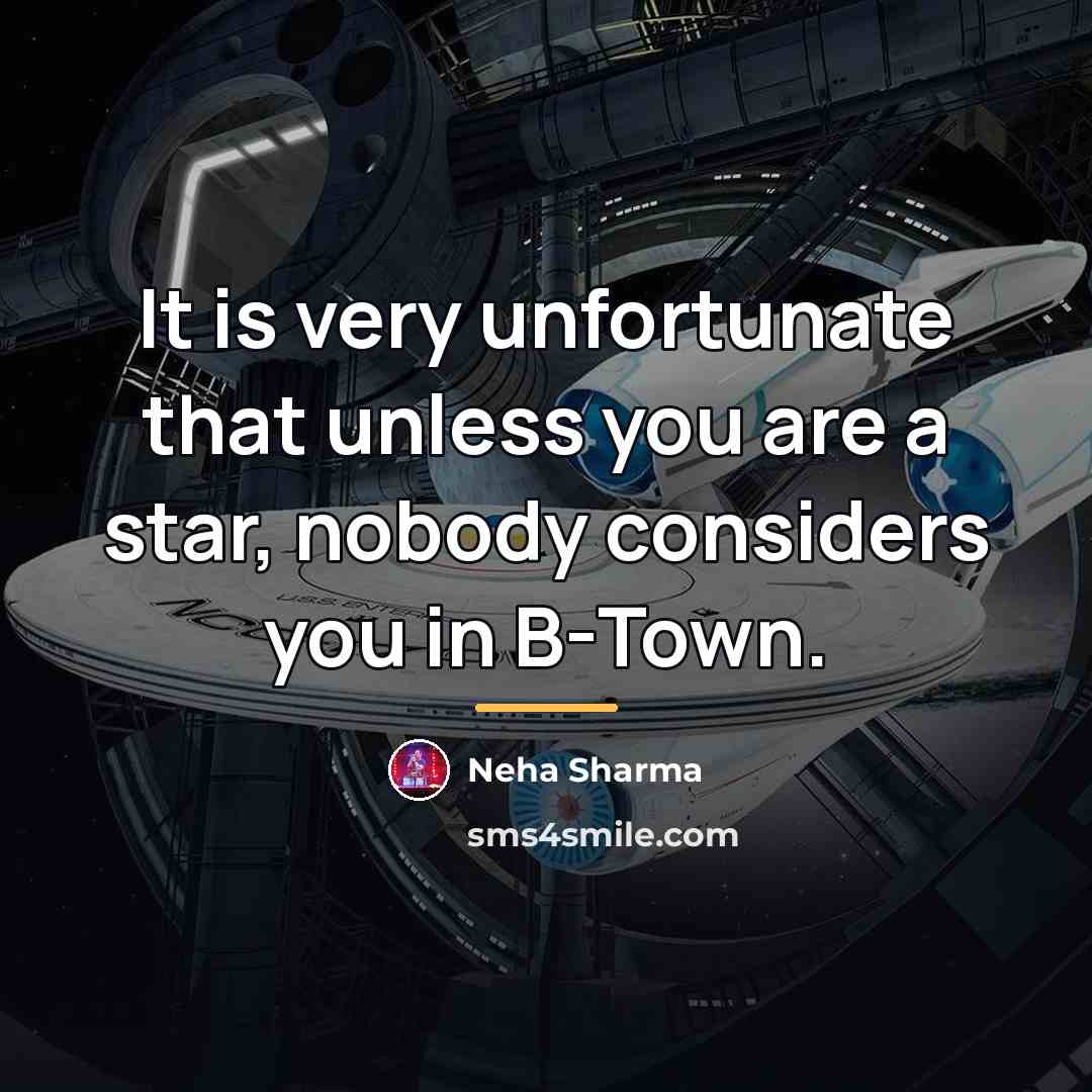 “It is very unfortunate that unless you are a star,…” quote by Neha Sharma