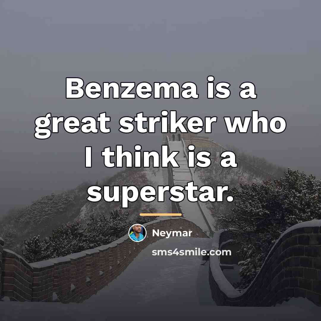 “Benzema is a great striker who I think is a…” quote by Neymar