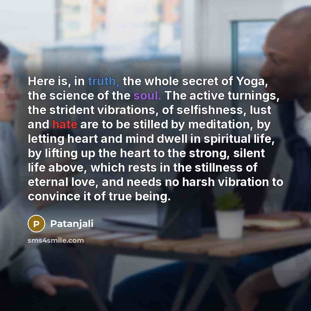 “Here is, in truth, the whole secret of Yoga, the…” quote by Patanjali