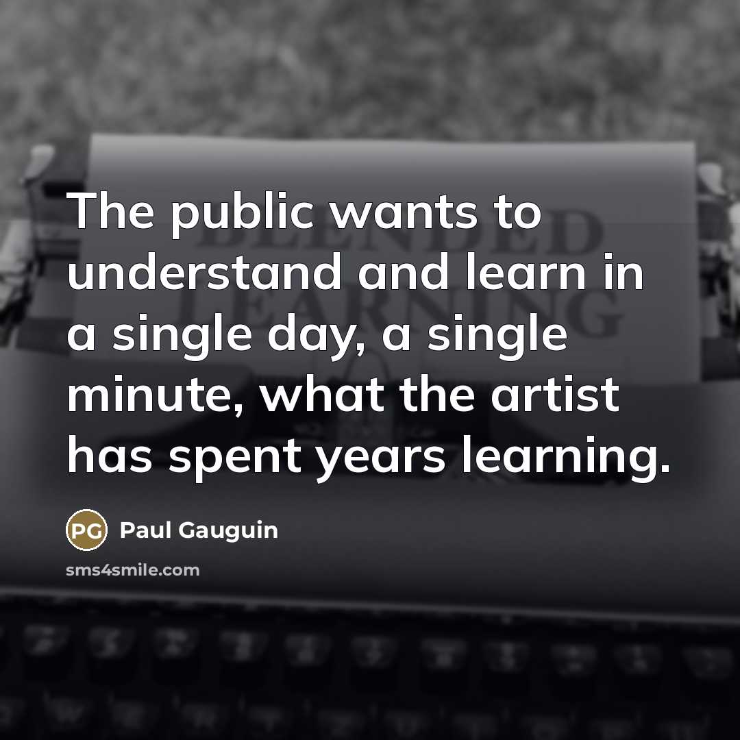 “The public wants to understand and learn in a single…” quote by Paul Gauguin