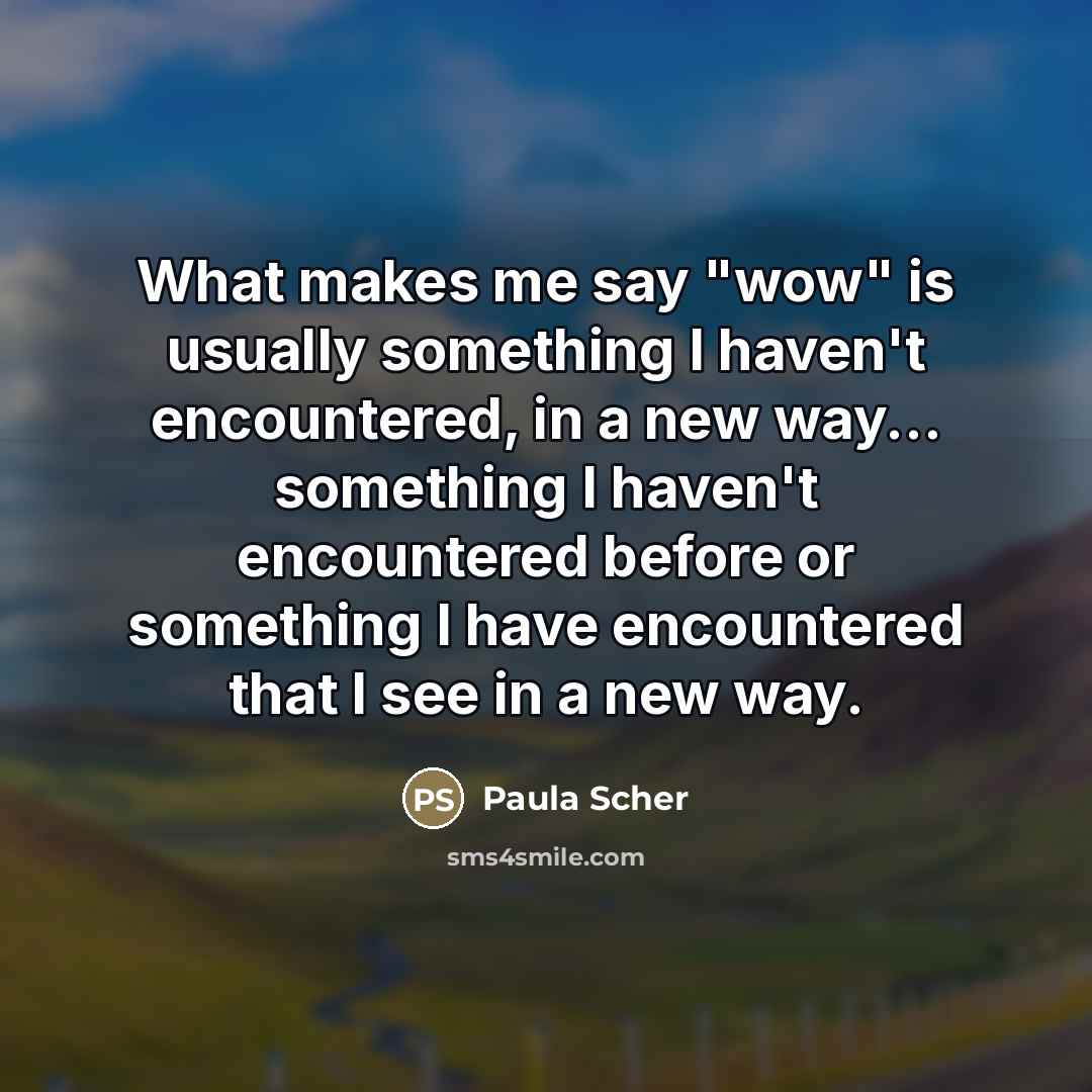“What makes me say "wow" is usually something I haven't…” quote by Paula Scher