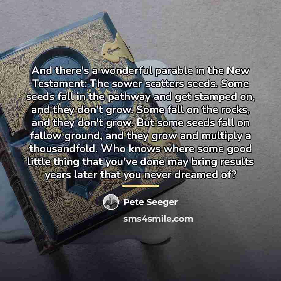 “And there's a wonderful parable in the New Testament: The…” quote by Pete Seeger