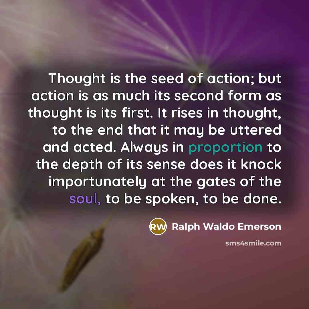 “Thought is the seed of action; but action is as…” quote by Ralph Waldo Emerson