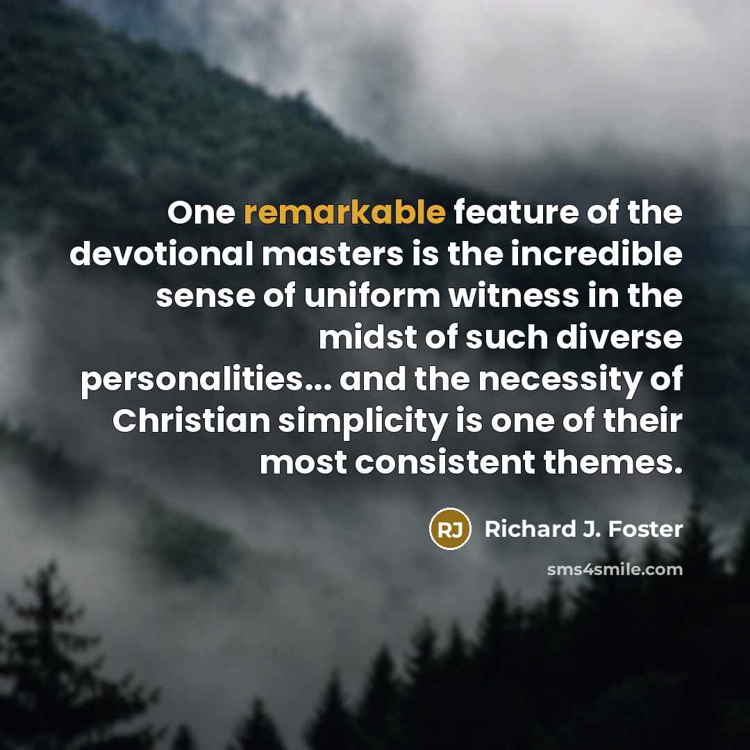 “One remarkable feature of the devotional masters is the incredible…” quote by Richard J. Foster