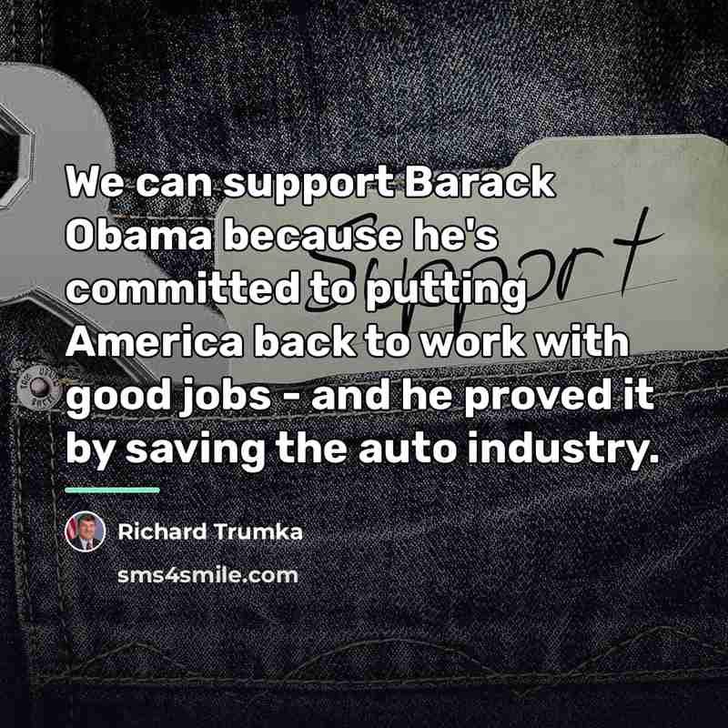“We can support Barack Obama because he's committed to putting…” quote by Richard Trumka