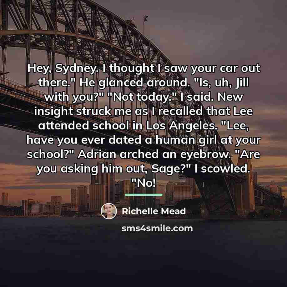 “Hey, Sydney. I thought I saw your car out there."…” quote by Richelle Mead