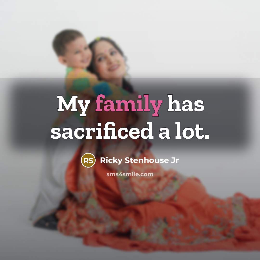 “My family has sacrificed a lot.…” quote by Ricky Stenhouse Jr