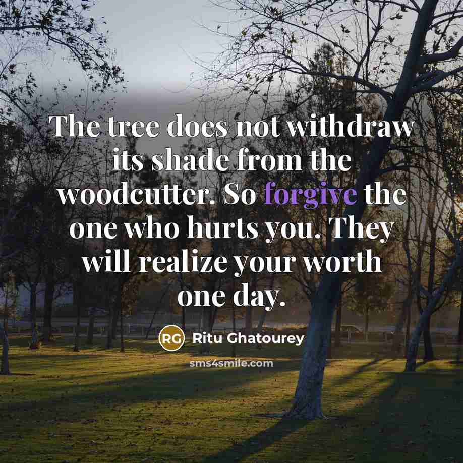 “The tree does not withdraw its shade from the woodcutter.…” quote by Ritu Ghatourey