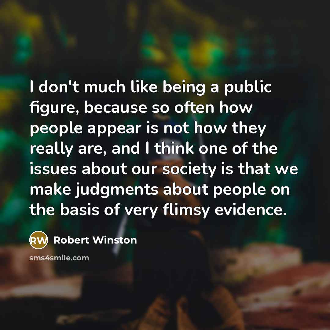 “I don't much like being a public figure, because so…” quote by Robert Winston
