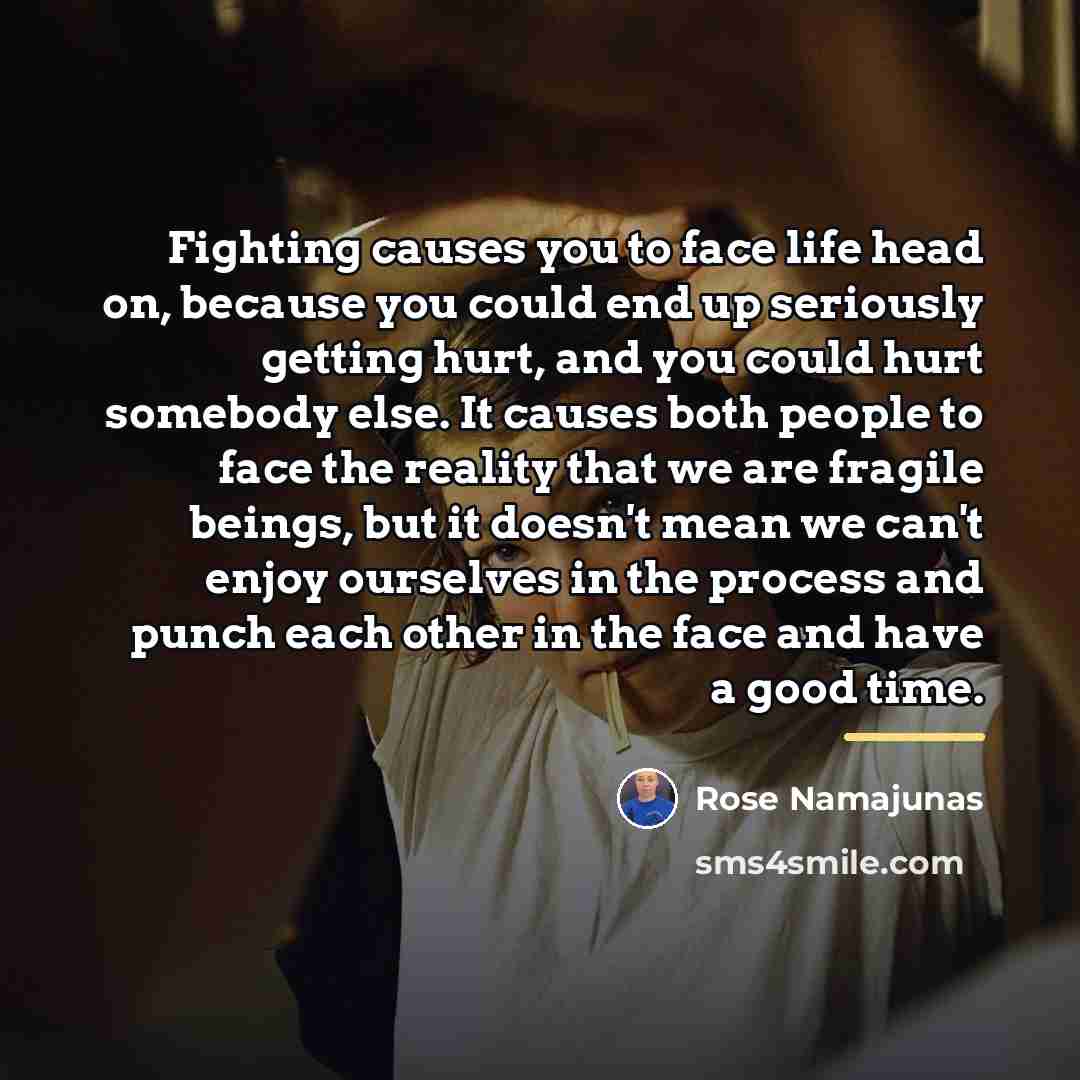 “Fighting causes you to face life head on, because you…” quote by Rose Namajunas