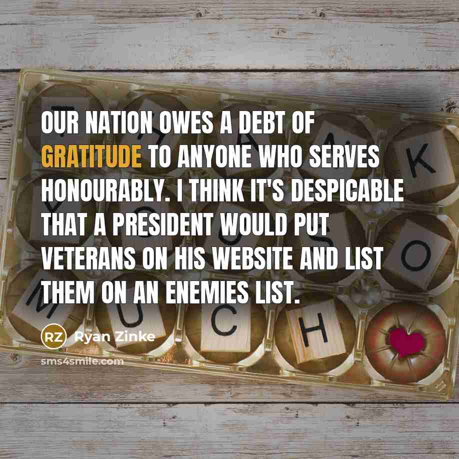 “Our nation owes a debt of gratitude to anyone who…” quote by Ryan Zinke
