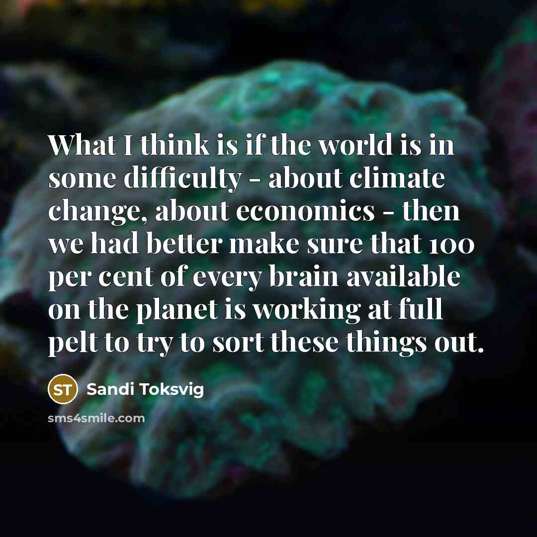 “What I think is if the world is in some…” quote by Sandi Toksvig