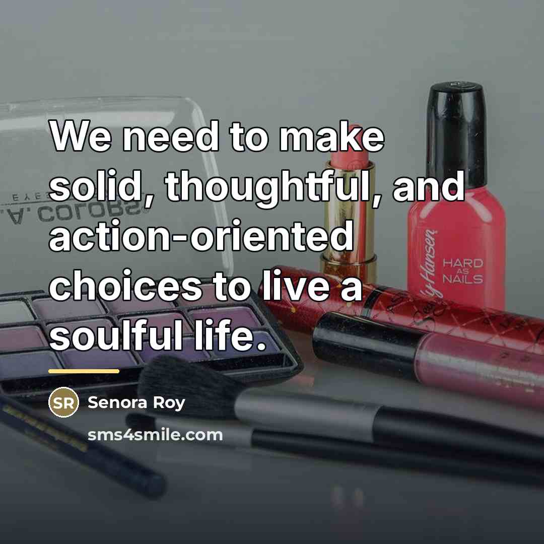 “We need to make solid, thoughtful, and action-oriented choices to…” quote by Senora Roy