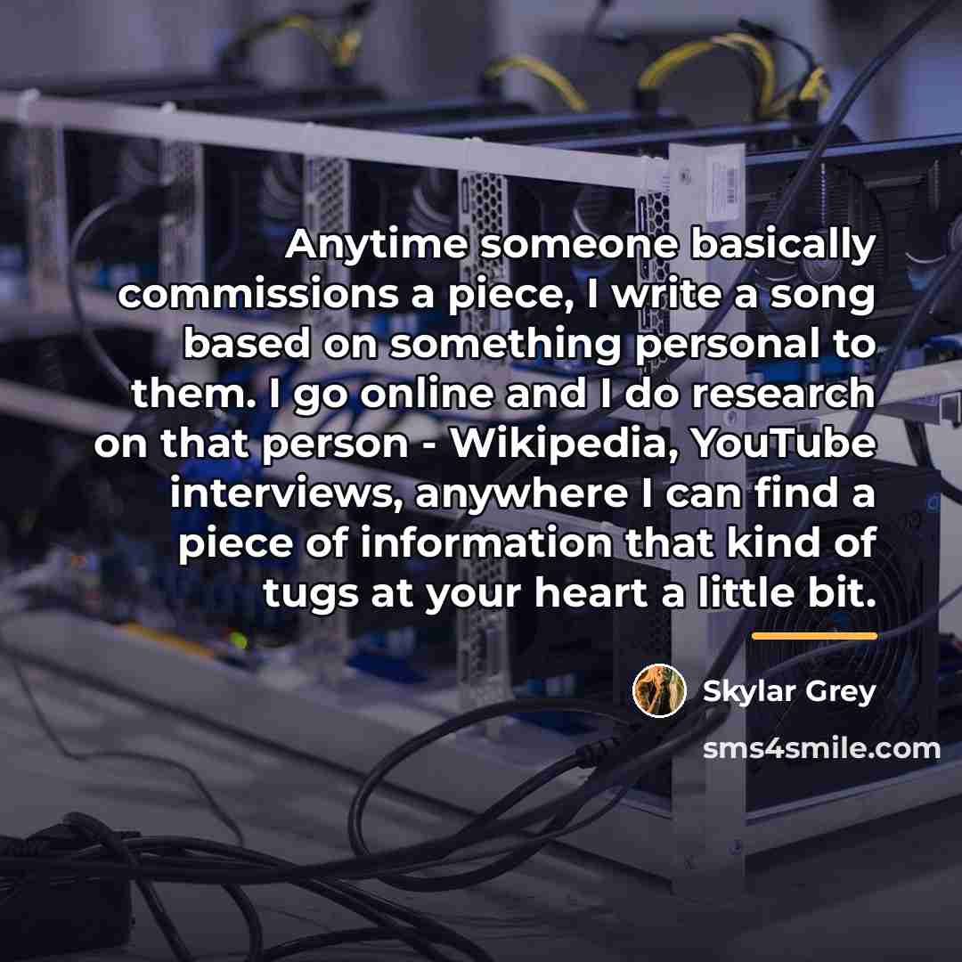 “Anytime someone basically commissions a piece, I write a song…” quote by Skylar Grey